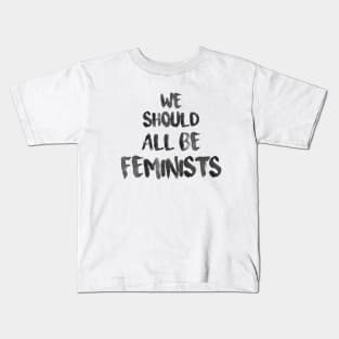 We should all be feminists Kids T-Shirt